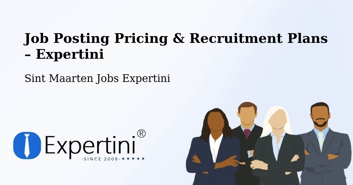 Job Posting Pricing & Recruitment Plans – Zorg En Rust - Zorg En Rust, Sint Maarten Jobs Expertini